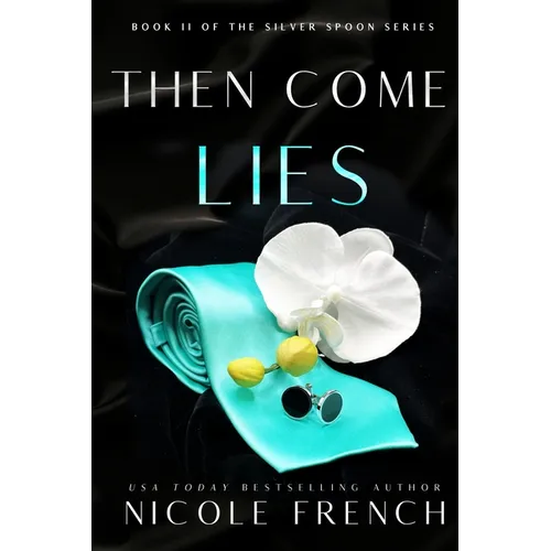 Then Come Lies: A secret baby, grumpy-sunshine, second chance romance