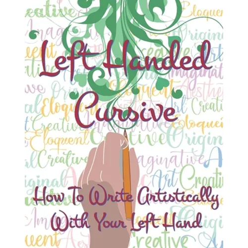 Left Hand Cursive - How To Write Artistically With Your Left hand: Writing this left-handed cursive font is fun. It's neat, legible, and artistically