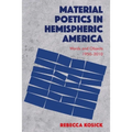 Material Poetics in Hemispheric America: Words and Objects 1950-2010
