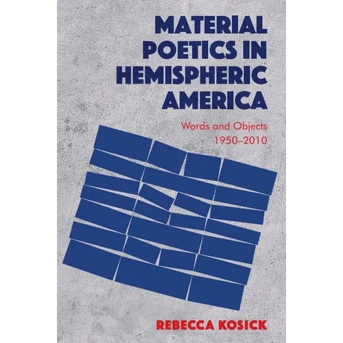 Material Poetics in Hemispheric America: Words and Objects 1950-2010