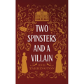 Two Spinsters and a Villain