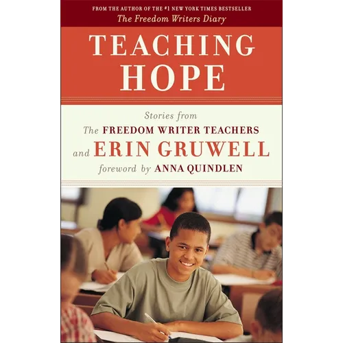 Teaching Hope: Stories from the Freedom Writer Teachers and Erin Gruwell