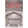 War in Kanawha County: Protest in 1974