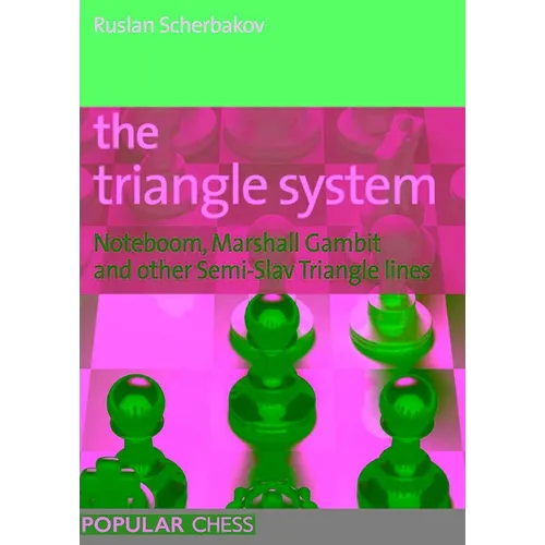 The Triangle System: Noteboom, Marshall Gambit and other Semi-Slav Triangle lines