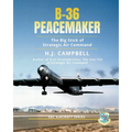 B-36 Peacemaker: The Big Stick of Strategic Air Command