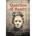 Question of Sanity: The True Story of Female Serial Killers in 19th Century New York