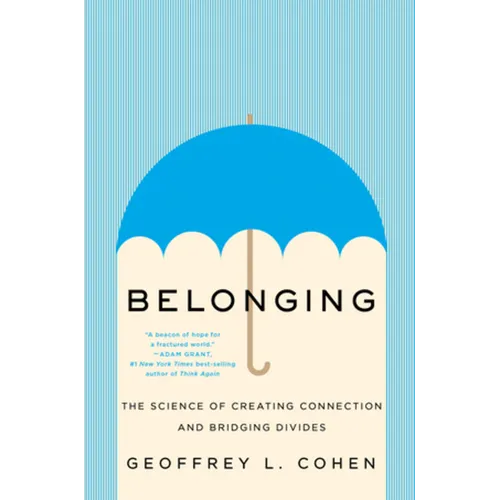 Belonging: The Science of Creating Connection and Bridging Divides