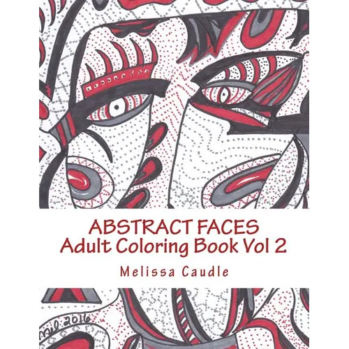 Abstract Faces: Adult Coloring Book Vol 2