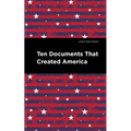 Ten Documents That Created America