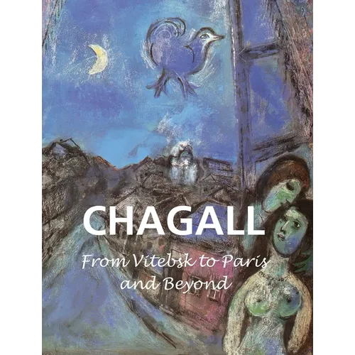 Chagall: From Vitebsk to Paris and Beyond