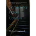 Something I Keep Upstairs