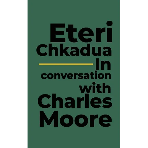 Eteri Chkadua In conversation with Charles Moore