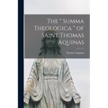 The " Summa Theologica " of Saint Thomas Aquinas