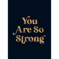 You Are So Strong: Positive Quotes and Uplifting Statements to Boost Your Mood