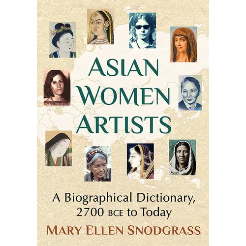 Asian Women Artists: A Biographical Dictionary, 2700 Bce to Today