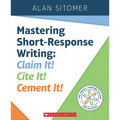 Mastering Short-Response Writing: Claim It! Cite It! Cement It!