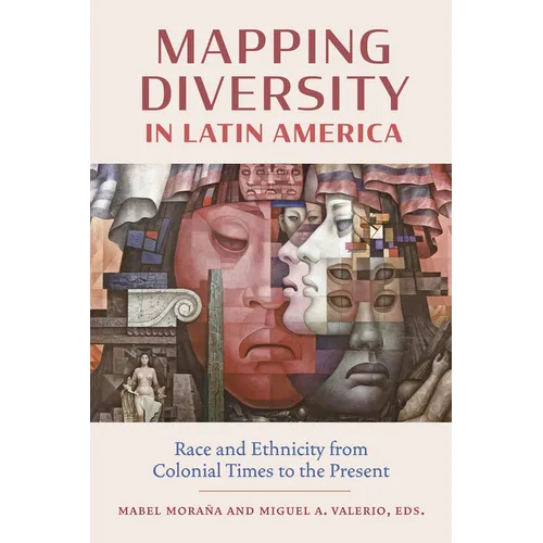 Mapping Diversity in Latin America: Race and Ethnicity from Colonial Times to the Present