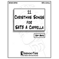11 Christmas Songs For SATB A Cappella: Second Edition