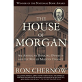 The House of Morgan: An American Banking Dynasty and the Rise of Modern Finance