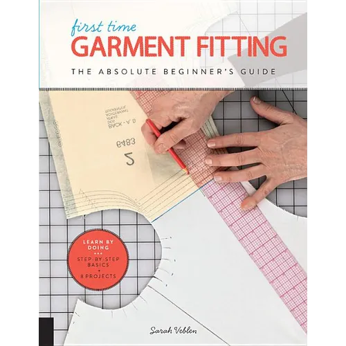 First Time Garment Fitting: The Absolute Beginner's Guide - Learn by Doing * Step-By-Step Basics + 8 Projects