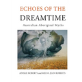 Echoes of the Dreamtime: Australian Aboriginal Myths