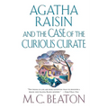 Agatha Raisin and the Case of the Curious Curate: An Agatha Raisin Mystery