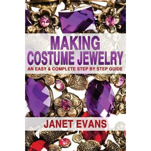 Making Costume Jewelry: An Easy & Complete Step by Step Guide