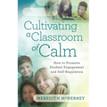 Cultivating a Classroom of Calm: How to Promote Student Engagement and Self-Regulation