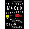 A Thousand Naked Strangers: A Paramedic's Wild Ride to the Edge and Back