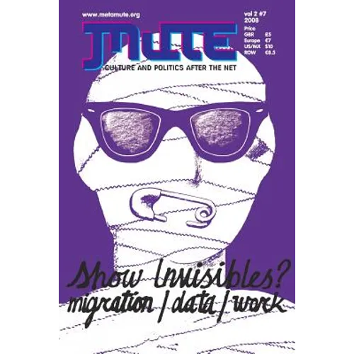 Mute vol 2 #7 - Show Invisibles? Migration/Data/Work