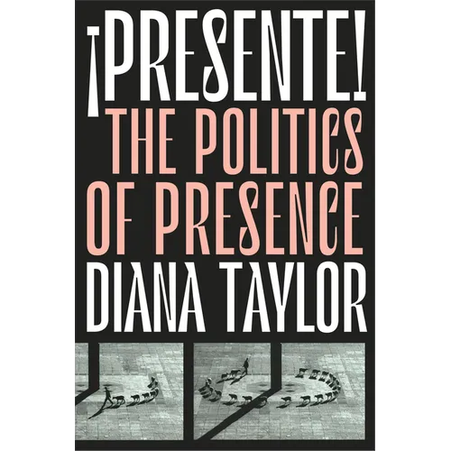 ¡Presente!: The Politics of Presence