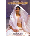 The Taste of British South Asian Theatres: Aesthetics and Production