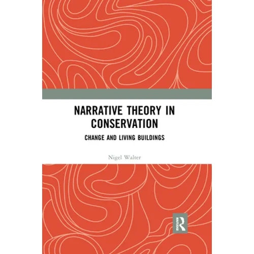 Narrative Theory in Conservation: Change and Living Buildings