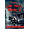 Booze, Badboys & Bootleggers Volume 2 1921 The Year of Violence
