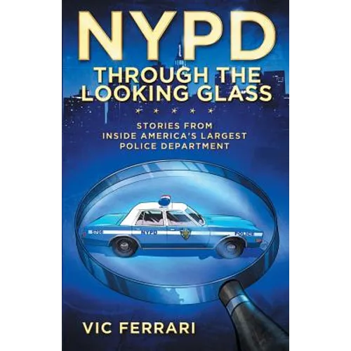 NYPD Through The Looking Glass: Stories from inside America's largest police department.