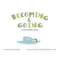 Becoming and Going: a caterpillar story