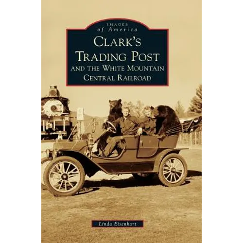 Clark's Trading Post and the White Mountain Central Railroad
