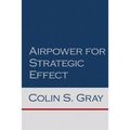 Airpower for Strategic Effect