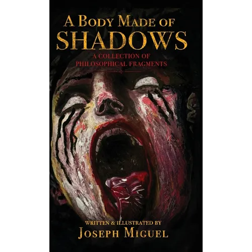 A Body Made of Shadows: A Collection of Philosophical Fragments