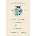 The Capitalist Era: The Making--And Unmaking--Of the Global Mind