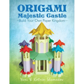 Origami Majestic Castle: Build Your Own Paper Kingdom