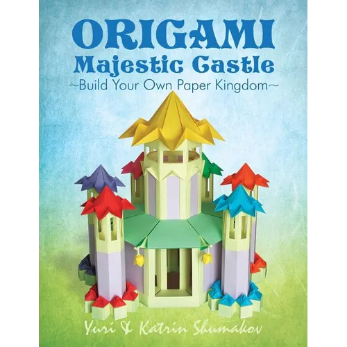 Origami Majestic Castle: Build Your Own Paper Kingdom