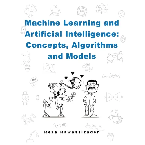 Machine Learning and Artificial Intelligence: Concepts, Algorithms and Models