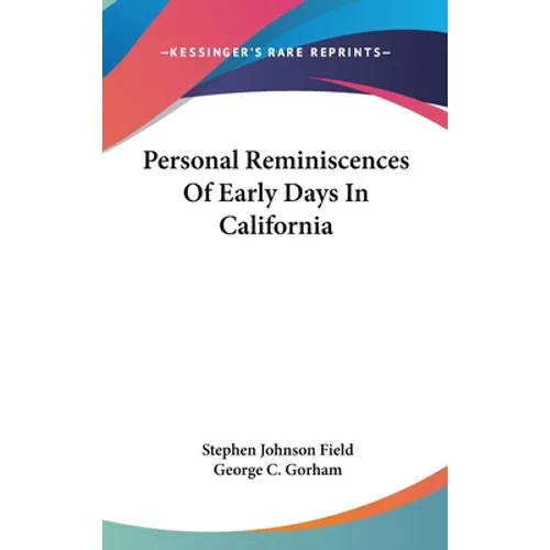 Personal Reminiscences Of Early Days In California