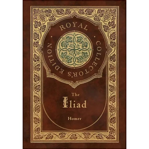 The Iliad (Royal Collector's Edition) (Case Laminate Hardcover with Jacket)