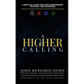 A Higher Calling: A Biblical Guide for First Responders, Military, and Veterans