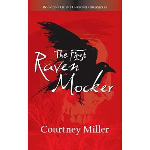 The First Raven Mocker: Book 1: The Cherokee Chronicles