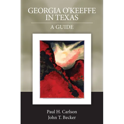 Georgia O'Keeffe in Texas: A Guide