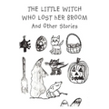 The Little Witch Who Lost Her Broom and Other Stories