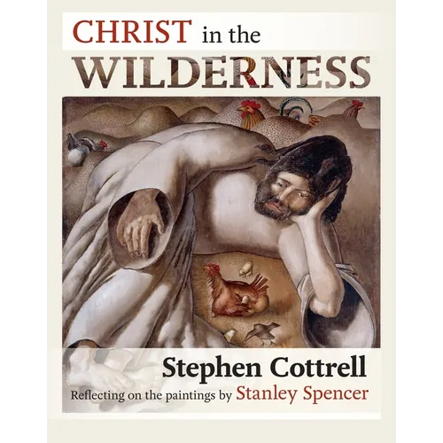 Christ in the Wilderness: Reflecting on the Paintings by Stanley Spencer